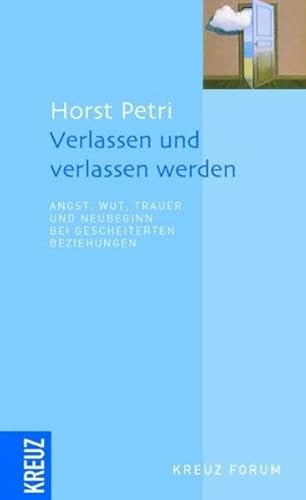 Beispielbild fr Verlassen und verlassen werden: Angst, Wut, Trauer und Neubeginn bei gescheiterten Beziehungen zum Verkauf von medimops