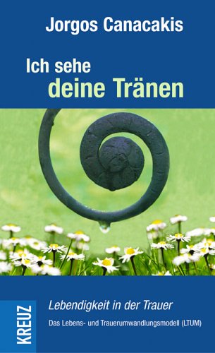 Stock image for Ich sehe deine Trnen : Lebendigkeit in der Trauer ; die Grundlagen des Lebens- und Trauerumwandlungsmodells (LTUM) ; komplette berarbeitung der bewhrten Texte, erweitert durch aktuelle Themen und Bilder und bereichert mit neuen Erkenntnissen aus Forschung und Praxis. Jorgos Canacakis. Mitgestaltet und neu geordnet von Stefanie Montermann-Mller for sale by Hbner Einzelunternehmen