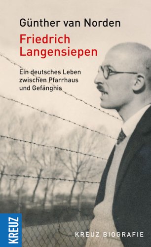 Beispielbild fr Friedrich Langensiepen. Ein Leben in Deutschland zwischen Pfarrhaus und Gefngnis 1897 bis 1975. zum Verkauf von Plesse Antiquariat Minzloff