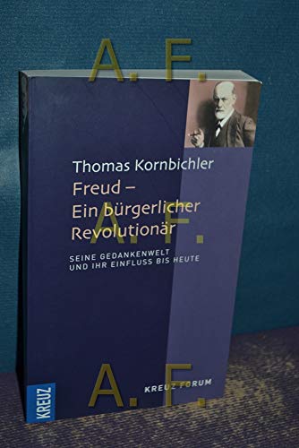 Beispielbild fr Freud - Ein brgerlicher Revolutionr Seine Gedankenwelt und ihr Einfluss bis heute zum Verkauf von antiquariat rotschildt, Per Jendryschik