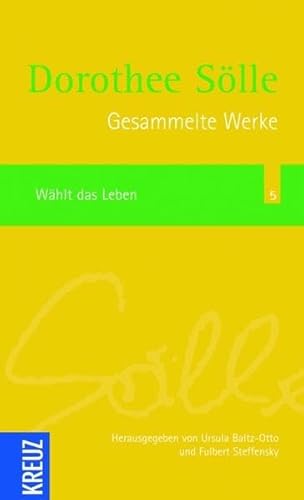 Gesammelte Werke Band 5: Wählt das Leben: BD 5 - Dorothee Sölle