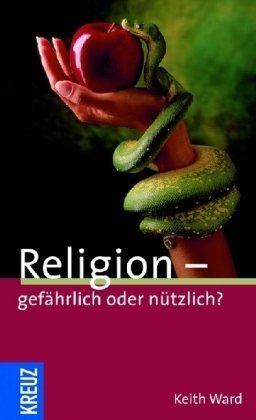 Religion - gefÃ¤hrlich oder nÃ¼tzlich? (9783783130065) by Keith Ward