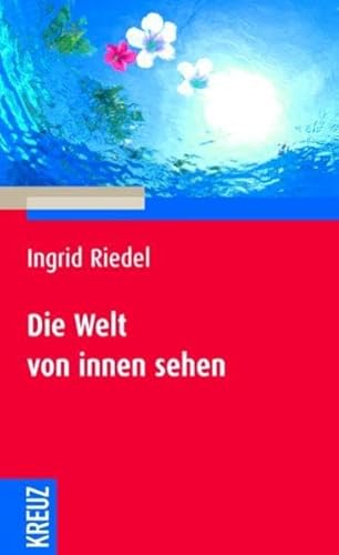 Die Welt von innen sehen - Ingrid Riedel