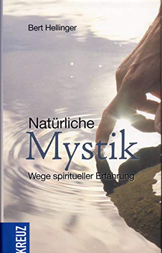 Natürliche Mystik. Wege spiritueller Erfahrung