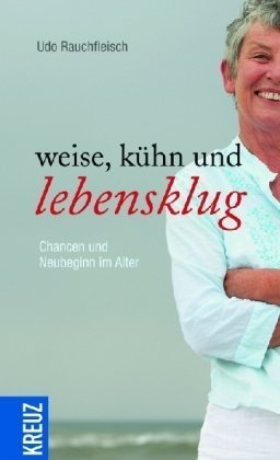 Stock image for Weise, khn und lebensklug: Chancen und Neubeginn im Alter for sale by medimops