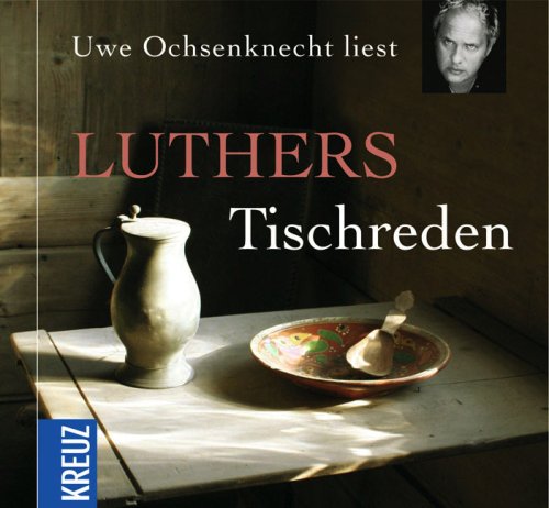 Beispielbild fr HRBUCH: Luthers Tischreden. Hrbuch gelesen von Uwe Ochsenknecht zum Verkauf von HJP VERSANDBUCHHANDLUNG