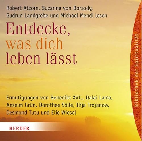 9783783131178: Entdecke, was dich leben lsst: Ermutigungen von Benedikt XVI., Dalai Lama, Anselm Grn, Dorothee Slle, Ilija Trojanow und Desmond Tutu, Elie Wiesel