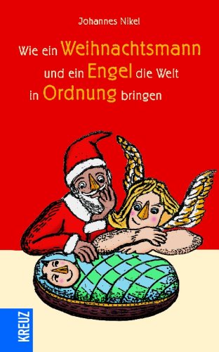 Imagen de archivo de Wie ein Weihnachtsmann und ein Engel die Welt in Ordnung bringen a la venta por Hylaila - Online-Antiquariat