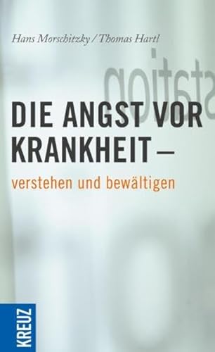 Stock image for Die Angst vor Krankheit verstehen und bewltigen for sale by medimops