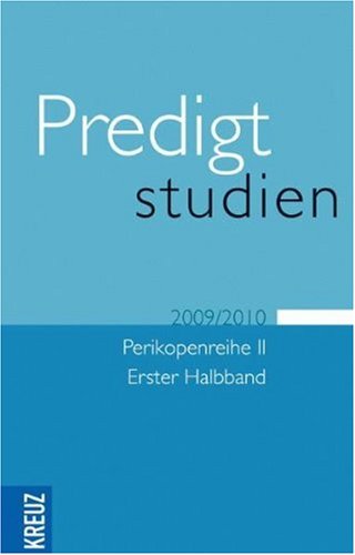 Beispielbild fr Predigtstudien fr das Kirchenjahr 2009/2010: Perikopenreihe II/ Erster Halbband Gebundene Ausgabe von Wilhelm Grb (Herausgeber), Johann Hinrich Claussen (Herausgeber), Volker Drehsen (Herausgeber), Wilfried Engemann (Herausgeber), Klaus Eulenberger (Herausgeber), Dietrich Rssler (Herausgeber), Roman Roessler (Herausgeber), Birgit Weyel (Herausgeber), Martin Kumlehn (Mitwirkende) zum Verkauf von BUCHSERVICE / ANTIQUARIAT Lars Lutzer