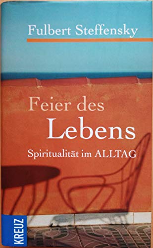 Stock image for Feier des Lebens: Spiritualitt im Alltag for sale by medimops