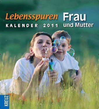 Beispielbild fr Lebensspuren 2011: Frau und Mutter - Kalender 2011 zum Verkauf von medimops