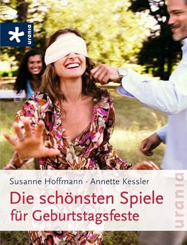 Die schönsten Spiele für Geburtstagsfeste - Hoffmann, Susanne und Annette Kessler