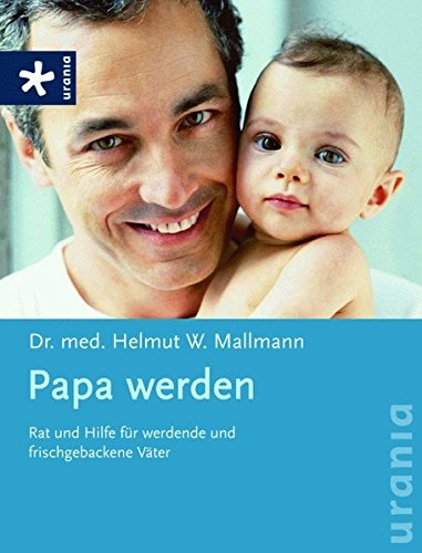 Stock image for Papa werden: Rat und Hilfe fr werdende und frischgebackene Vter for sale by medimops