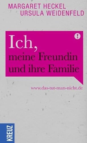 Ich, meine Freundin und ihre Familie: www.das-tut man-nicht.de