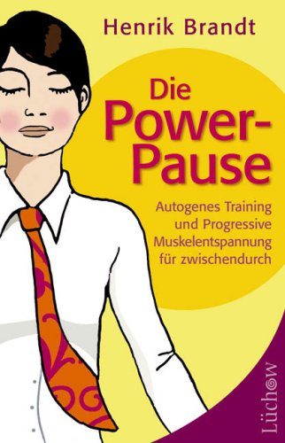 9783783190014: Die Power-Pause. Autogenes Training und Progressive Muskelentspannung fr zwischendurch