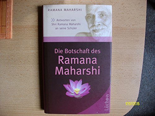 Beispielbild fr Die Botschaft des Ramana Maharshi: Antworten von Shri Ramana Maharshi an seine Schler zum Verkauf von medimops