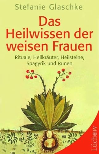 Beispielbild fr Das Heilwissen der weisen Frauen. Rituale, Heilkruter, Heilsteine, Spagyrik und Runen. zum Verkauf von Altstadt Antiquariat Rapperswil