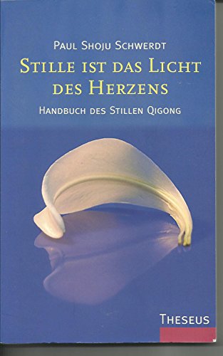 Beispielbild fr Stille ist das Licht des Herzens: Handbuch des Stillen Qigong zum Verkauf von medimops