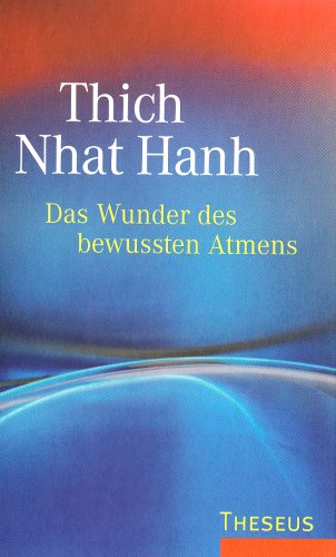 Das Wunder des bewussten Atmens - Thich Nhat Hanh