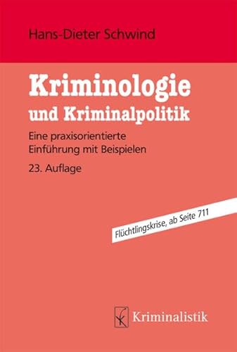 Kriminologie und Kriminalpolitik: Eine praxisorientierte Einführung mit Beispielen (Grundlagen der Kriminalistik, Band 28) - Schwind, Hans-Dieter