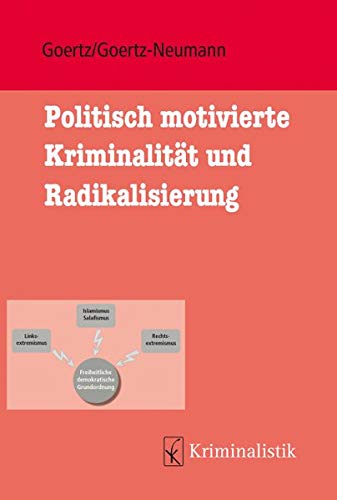 Beispielbild fr Politisch motivierte Kriminalitt und Radikalisierung (Grundlagen der Kriminalistik, Band 25) zum Verkauf von medimops