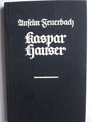 Beispielbild fr Kaspar Hauser. Beispiel eines Verbrechens am Seelenleben des Menschen. [Erkenntnisse ber Kaspar Hauser.] zum Verkauf von Antiquariat Matthias Wagner