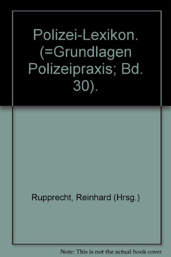 9783783216851: Polizei-Lexikon. (=Grundlagen Polizeipraxis; Bd. 30).