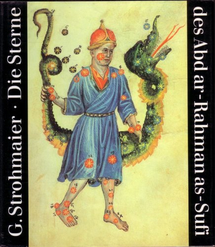 Die Sterne des Abdar-Rahman as-Sufi : mit 48 Miniaturen e. Perg.-Hs. d. Forschungsbibliothek Gotha. - Strohmaier, Gotthard