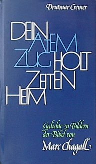 Dein Atemzug holt Zeiten heim. Gedichte zu Bildern der Bibel von Marc Chagall. - Drutmar Cremer