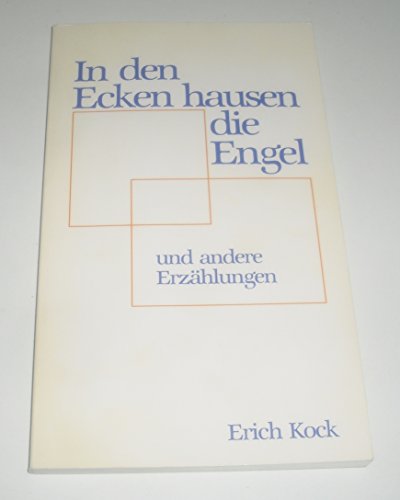 In den Ecken hausen die Engel: Und andere Erzählungen