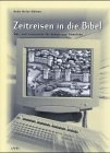 9783784031750: Zeitreisen in die Bibel. Hr- und Lesespiele fr Schule und Gemeinde.