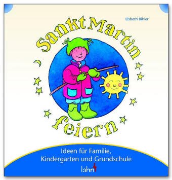 Beispielbild fr Mit Kindern Sankt Martin feiern: Ideen fr Familie, Kindergarten und Grundschule zum Verkauf von medimops