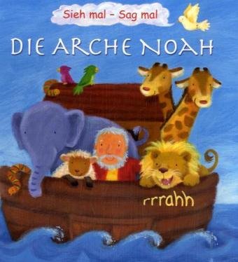 Beispielbild fr Die Arche Noah: Sieh mal - Sag mal zum Verkauf von Versandantiquariat Felix Mcke