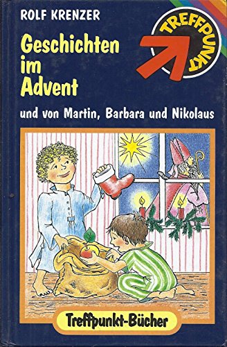 Beispielbild fr Geschichten im Advent und von Martin, Barbara und Nikolaus zum Verkauf von Versandantiquariat Felix Mcke