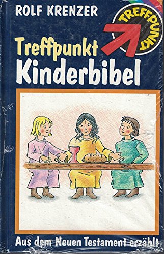 Treffpunkt Kinderbibel. erzählt aus dem Neuen Testament. Mit Ill. von Dagmar Domina, "Treffpunkt"...