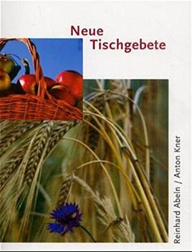 Neue Tischgebete by Abeln, Reinhard; Kner, Anton