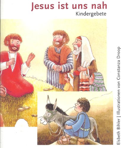 Jesus ist uns nah: Kindergebete by Bihler, Elsbeth; Droop, Constanza