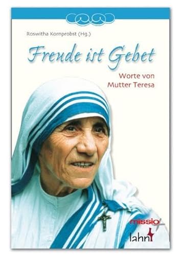 Freude ist Gebet: Worte von Mutter Teresa