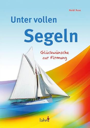 Stock image for Unter vollen Segeln: Glckwnsche zur Firmung for sale by medimops