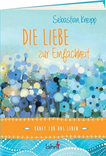 Stock image for Die Liebe zur Einfachheit: Kraft fr das Leben for sale by medimops