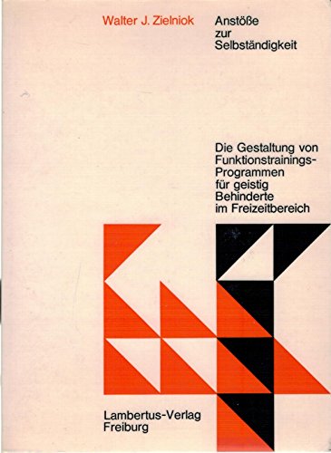 Stock image for Anste zur Selbstndigkeit. Die Gestaltung von Funktionstrainings-Programmen fr geistig Behinderte im Freizeitbereich. for sale by Antiquariat Bcherkeller