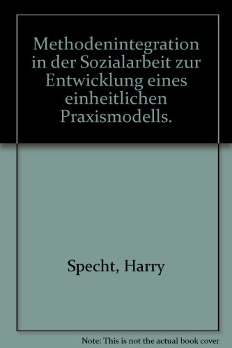 Stock image for Methodenintegration in der Sozialarbeit zur Entwicklung eines einheitlichen Praxismodells. hrsg. von , Anne Vickery. [Aus d. Engl. bers. von Ulrike Stopfel] for sale by NEPO UG