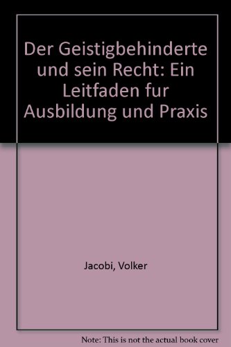 9783784102221: Der Geistigbehinderte und sein Recht: Ein Leitfaden für Ausbildung und Praxis (German Edition)