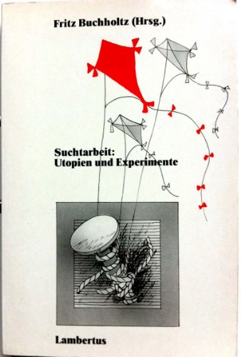 Beispielbild fr Suchtarbeit: Utopien und Experimente. zum Verkauf von Antiquariat Bcherkeller