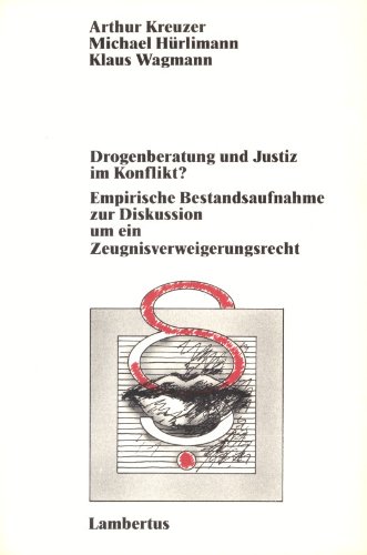 Stock image for Drogenberatung und Justiz im Konflikt? Empirische Bestandesaufnahme zur Diskussion um ein Zeugnisverweigerungsrecht. for sale by medimops