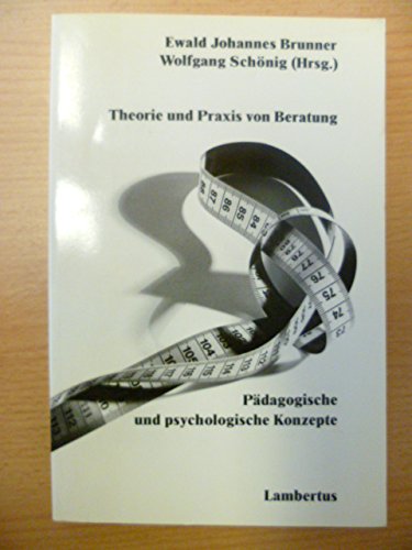 Stock image for Theorie und Praxis von Beratung. Pdagogische und psychologische Konzepte for sale by medimops