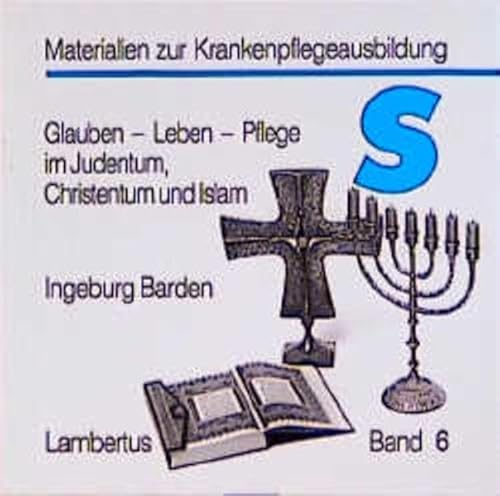 Beispielbild fr Glauben, Leben, Pflege im Judentum, Christentum und Islam. zum Verkauf von medimops