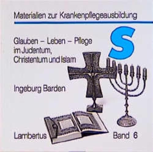 Stock image for Glauben, Leben, Pflege im Judentum, Christentum und Islam. for sale by medimops