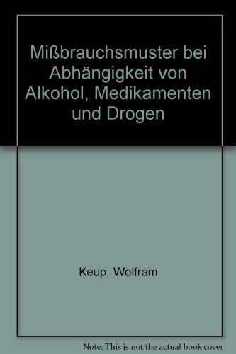 Beispielbild fr Mibrauchsmuster bei Abhngigkeit von Alkohol, Medikamenten und Drogen. Frhwarnsystem-Daten fr die Bundesrepublik Deutschland 1976-1990. zum Verkauf von Antiquariat Bcherkeller